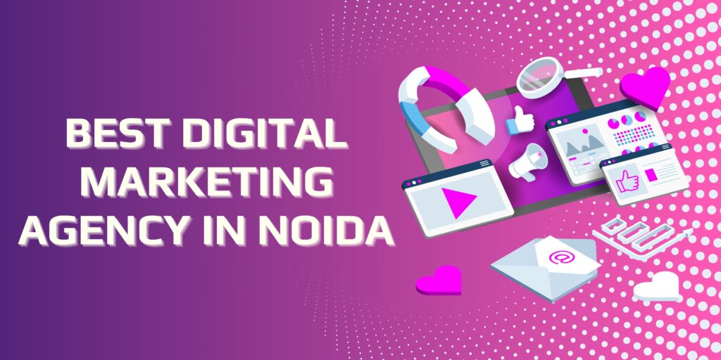 Best digital marketing agency in Noida