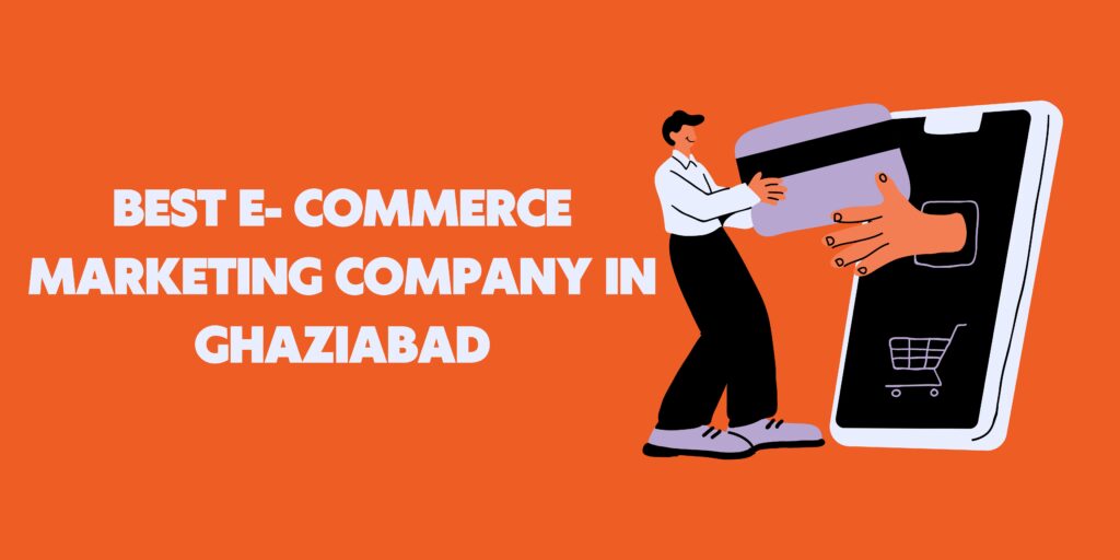 best e-commerce marketing company in Ghaziabad