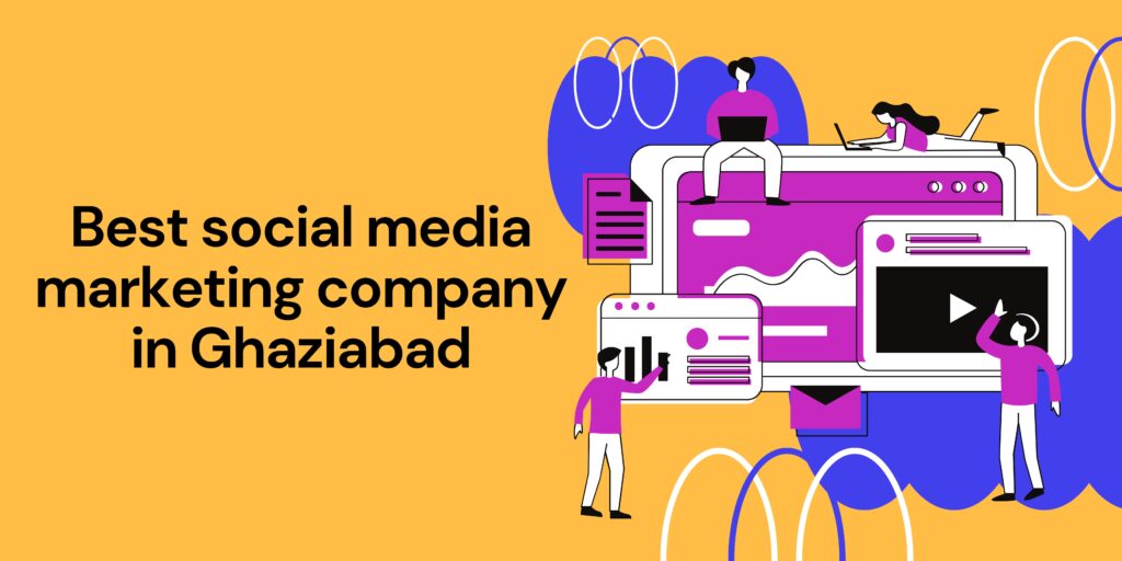 Best social media marketing company in Ghaziabad