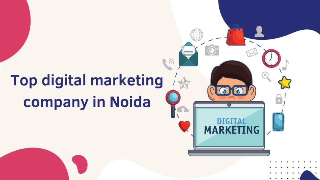 Top digital marketing company in Noida